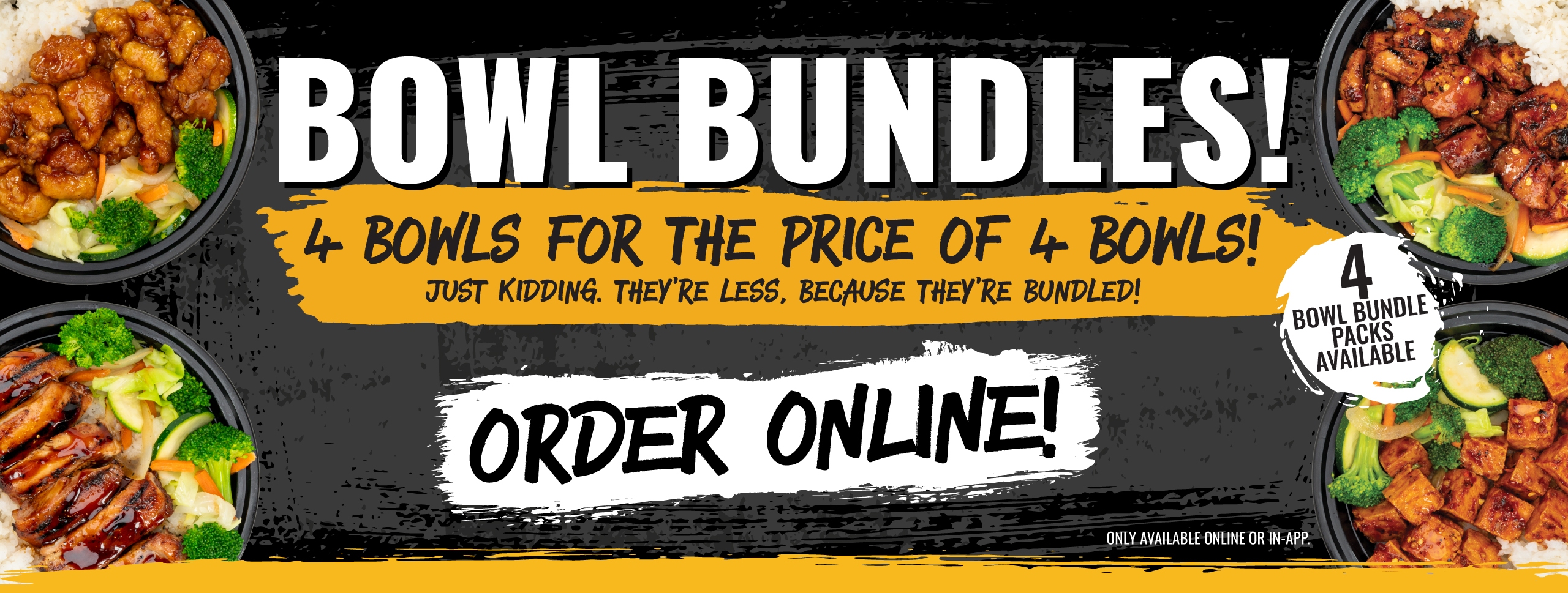 Bowl Bundles! Order Online